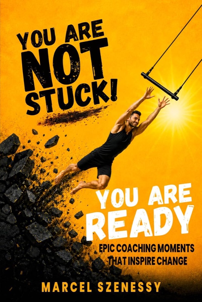 Front cover of You Are Not Stuck. You Are Ready. by Marcel Szenessy